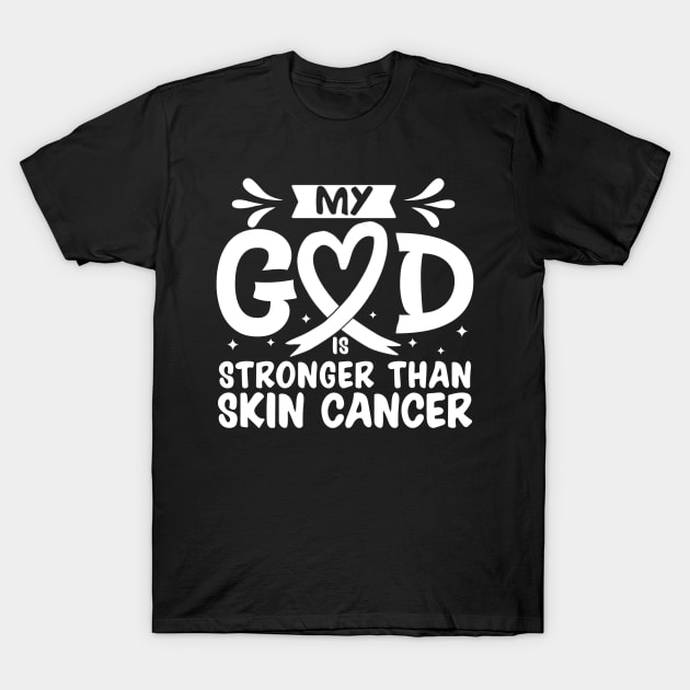 MY God is Stronger Than Skin Cancer Skin Cancer Awareness T-Shirt by Geek-Down-Apparel